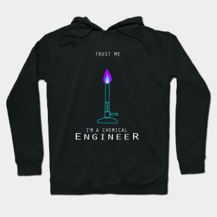 Trust me I am a chemical engineer Hoodie